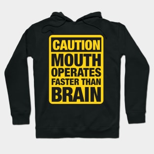 Caution Mouth Operates Faster Than Brain Hoodie